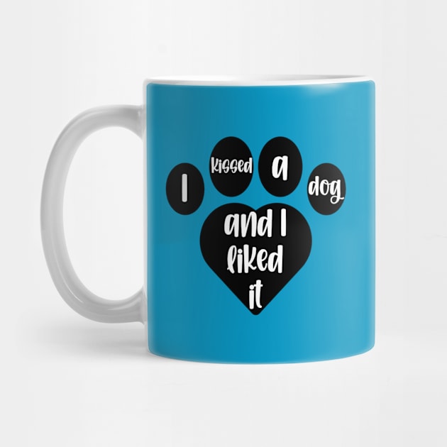 I Kissed A Dog And I Liked It Heart Pawprint by KayBee Gift Shop